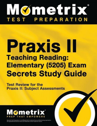Praxis Teaching Reading - Elementary (5205) Secrets Study Guide: Test Review for the Praxis Subject Assessments