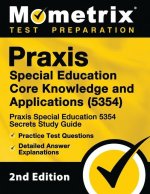 Praxis Special Education Core Knowledge and Applications (5354) - Praxis Special Education 5354 Secrets Study Guide, Practice Test Questions, Detailed
