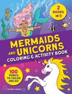 Mermaids and Unicorns Coloring & Activity Book: 100 Things to Color and Do