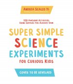 Super Simple Science Experiments for Curious Kids