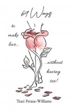 69 Ways to Make Love Without Having Sex!