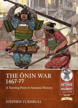 The Ōnin War 1467-77: A Turning Point in Samurai History