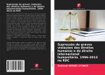 Supressao de graves violacoes dos direitos humanos e do direito internacional humanitario. 1996-2013 na RDC