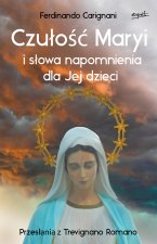 Czułość Maryi i słowa napomnienia dla Jej dzieci. Przesłania z Trevignano Romano