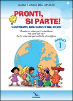 Pronti, si parte! Scopriamo che siamo figli di Dio. Quaderno attivo per il catechismo «Io sono con voi». Per la catechesi parrocchiale e familiare. An