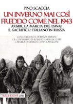 inverno mai così freddo come nel 1943. Armir, la marcia del davaj: il sacrificio italiano in Russia