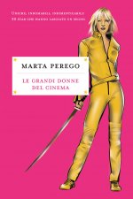 grandi donne del cinema. Uniche, indomabili, indimenticabili: 30 star che hanno lasciato il segno