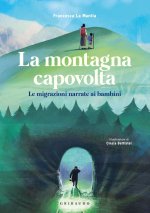 montagna capovolta. Le migrazioni narrate ai bambini