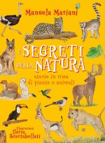 segreti della natura. Storie in rima di piante e animali. Ediz. ad alta leggibilità