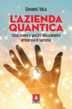 azienda quantica. Come creare e gestire olisticamente un'impresa di successo