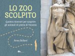 zoo scolpito. Quattro itinerari per scoprire gli animali di pietra di Venezia