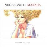 Nel segno di Manara. Catalogo della mostra (Bologna, 22 settembre 2017-21 gennaio 2018)