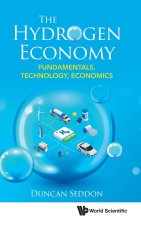 Hydrogen Economy, The: Fundamentals, Technology, Economics