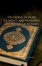 Qur'an in Islam, its Impact and Influence on the Life of Muslims