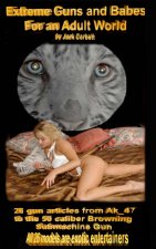 Extreme Guns and Babes For an Adult World