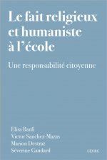 LE FAIT RELIGIEUX ET HUMANISTE A L'ECOLE : UNE RESPONSABILITE CITOYENNE.