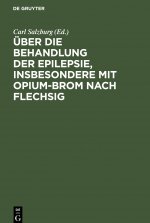 UEber die Behandlung der Epilepsie, insbesondere mit Opium-Brom nach Flechsig