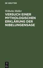 Versuch einer mythologischen Erklarung der Nibelungensage