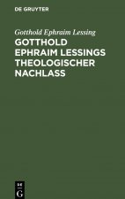 Gotthold Ephraim Lessings theologischer Nachlass