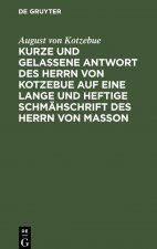 Kurze und gelassene Antwort des Herrn von Kotzebue auf eine lange und heftige Schmahschrift des Herrn von Masson