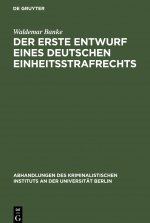 erste Entwurf eines deutschen Einheitsstrafrechts