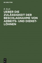Ueber die Zulassigkeit der Beschlagnahme von Arbeits- und Dienst-Loehnen