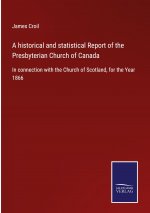 historical and statistical Report of the Presbyterian Church of Canada