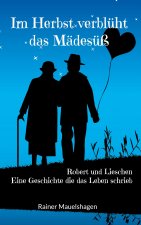 Im Herbst verbluht das Madesuss