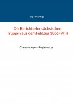 Berichte der sachsischen Truppen aus dem Feldzug 1806 (VIII)
