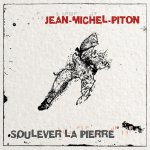 JEAN MICHEL PITON SOULEVER LA PIERRE