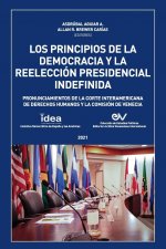 PRINCIPIOS DE LA DEMOCRACIA Y LA REELECCION PRESIDENCIAL INDEFINIDA. Pronunciamientos de la Corte Interamericana de Derechos Humanos y de la Comision