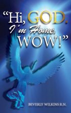 Hi, God. I'm Home. Wow!