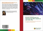 Estudo fundamental da interaç?o de NPs metálicas com íons TRs