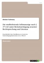 Die strafbefreiende Selbstanzeige nach § 371 AO unter Berücksichtigung neuester Rechtsprechung und Literatur
