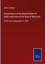 Annual Report of the Superintendent of Public Instruction of the State of Wisconsin