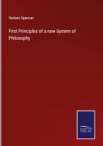 First Principles of a new System of Philosophy