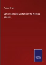 Some Habits and Customs of the Working Classes