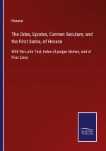 Odes, Epodes, Carmen Seculare, and the First Satire, of Horace