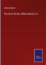 Life of the Rev. William Marsh, D. D.