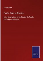 Twelve Years in America