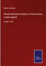Wonder-Working Providence of Sions Saviour in New England