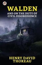Walden and On the Duty of Civil Disobedience