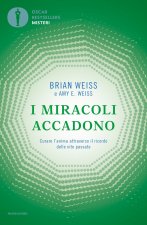 miracoli accadono. Curare l'anima attraverso il ricordo delle vite passate