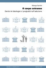 corpo estraneo. Dentro le ideologie e i pregiudizi sull'adozione
