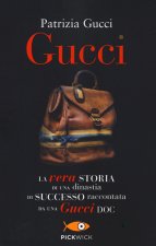 Gucci. La vera storia di una dinastia di successo raccontata da una Gucci doc