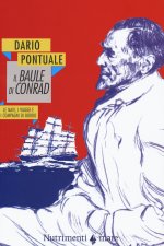 baule di Conrad. Le navi, i viaggi e i compagni di bordo
