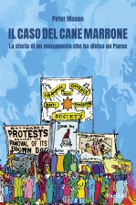 caso del cane marrone. La storia di un monumento che ha diviso una nazione