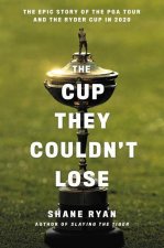 The Cup They Couldn't Lose: America, the Ryder Cup, and the Long Road to Whistling Straits