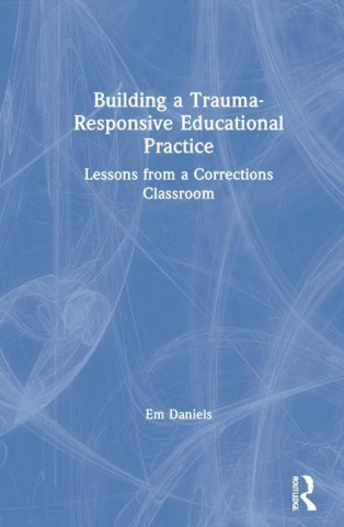 Building a Trauma-Responsive Educational Practice