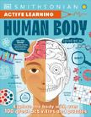 Active Learning! Human Body: Explore Your Body with More Than 100 Brain-Boosting Activities That Make Learning Easy and Fun